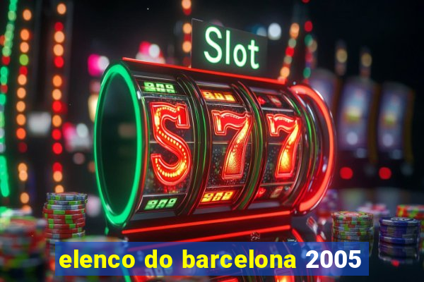 elenco do barcelona 2005